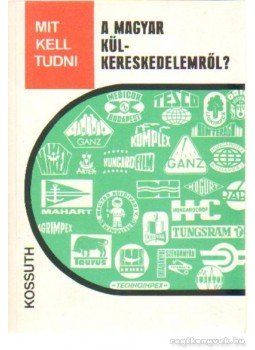 Svéd András - Mit kell tudni a magyar külkereskedelemről?, Budapest 1984 antikvár könyv