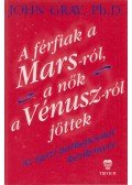 John Gray - A férfiak a Marsról, a nők a Vénuszról jöttek