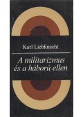 Liebknecht, Karl - A militarizmus és a háború ellen