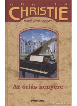 Agatha Christie, Westmacott, Mary - Az óriás kenyere Agatha Christie, Westmacott, Mary - Az óriás kenyere, Budapest 2005 antikvár könyv