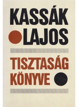 Kassák Lajos, Sík Csaba - Tisztaság könyve / Kassák két évtizede Kassák Lajos, Sík Csaba - Tisztaság könyve / Kassák két évtizede, Budapest 1987 antikvár könyv