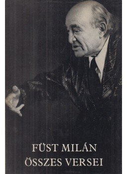 Füst Milán - Füst Milán összes versei Füst Milán - Füst Milán összes versei, Budapest 1972 antikvár könyv