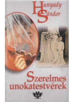 Hunyady Sándor - Szerelmes unokatestvérek Hunyady Sándor - Szerelmes unokatestvérek, Budapest 2002 antikvár könyv