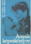 Csabay László- Göllesz Viktor - Anyák képeskönyve