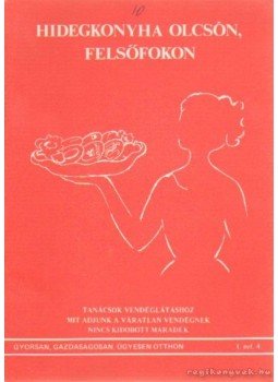 Barabás Éva - Hidegkonyha olcsón, felsőfokon Barabás Éva - Hidegkonyha olcsón, felsőfokon, 0 antikvár könyv