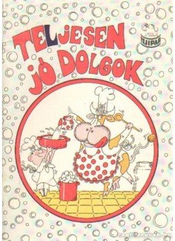 Csizmadia László - Teljesen jó dolgok Csizmadia László - Teljesen jó dolgok, null 1977 antikvár könyv