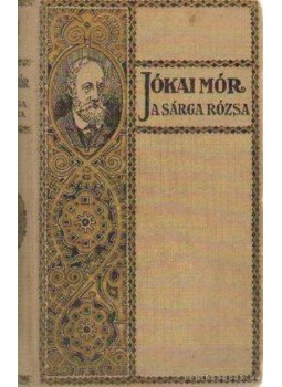 Jókai Mór - A sárga rózsa Jókai Mór - A sárga rózsa, Budapest 0 antikvár könyv