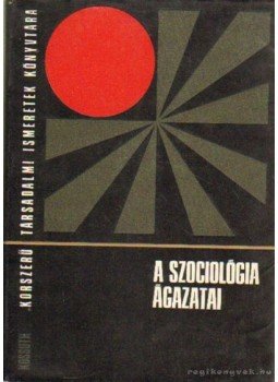 Kulcsár Kálmán - A szociológia ágazatai Kulcsár Kálmán - A szociológia ágazatai, Budapest 1975 antikvár könyv