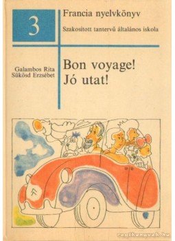 Sükösd Erzsébet, Galambos Rita - Bon voyage! Jó utat! 3 Sükösd Erzsébet, Galambos Rita - Bon voyage! Jó utat! 3, Budapest 1988 antikvár könyv