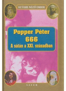 Popper Péter - 666 - A sátán a XXI. században Popper Péter - 666 - A sátán a XXI. században, Budapest 2002 antikvár könyv