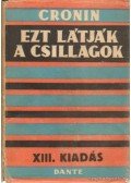 A. J. Cronin - Ezt látják a csillagok I-II. rész (egyben)