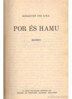 Kosáryné Réz Lola - Por és hamu Kosáryné Réz Lola - Por és hamu, Budapest 1948 antikvár könyv