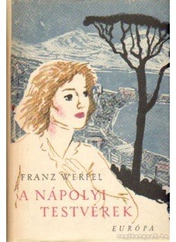 Franz Werfel - A nápolyi testvérek Franz Werfel - A nápolyi testvérek, Budapest 1958 antikvár könyv