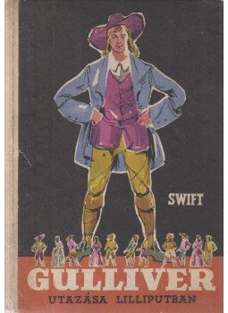 Jonathan Swift - Gulliver utazása Lilliputban Jonathan Swift - Gulliver utazása Lilliputban, Budapest 1959 antikvár könyv