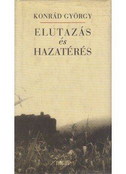 Konrád György - Elutazás és hazatérés Konrád György - Elutazás és hazatérés, Budapest 2001 antikvár könyv