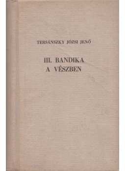 Tersánszky Józsi Jenő - III. Bandika a vészben Tersánszky Józsi Jenő - III. Bandika a vészben, 0 antikvár könyv