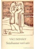 Váci Mihály - Százhuszat verő szív