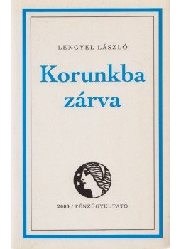 Lengyel László - Korunkba zárva Lengyel László - Korunkba zárva, Budapest 1994 antikvár könyv