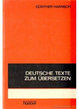 Haensch, Günther - Deutsche Texte zum Übersetzen Haensch, Günther - Deutsche Texte zum Übersetzen, München 1970 antikvár könyv
