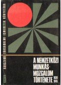 Dr. Csonka Rózsa (szerk.),Harsányi Iván - A nemzetközi munkásmozgalom története 1830-1945