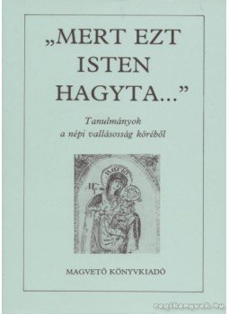 Tüskés Gábor - Mert ezt isten hagyta... Tüskés Gábor - Mert ezt isten hagyta..., 1986 antikvár könyv
