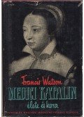 Watson, Francis - Medici Katalin élete és kora