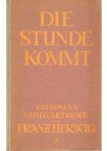 Herwig, Franz - Die Stunde Kommt