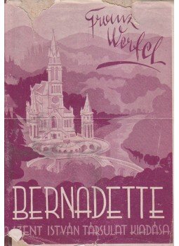 Franz Werfel - Bernadette Franz Werfel - Bernadette, Budapest 0 antikvár könyv