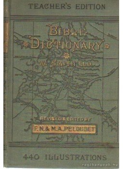 William Smith, LL.D. - Bible dictionary William Smith, LL.D. - Bible dictionary, Chicago, Philadelphia, Toronto 1884 antikvár könyv