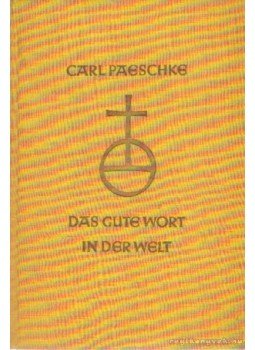 Paeschke, Carl - Das gute Wort in der Welt Paeschke, Carl - Das gute Wort in der Welt, Berlin 0 antikvár könyv