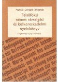 Nagy Sándorné,Csillag Jánosné dr.,Pongrácz Judit - Felsőfokú német társalgási és külkereskedelmi nyelvkönyv