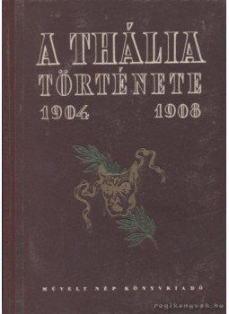 Dénes Tibor, Katona Ferenc - A Thália története 1904-1908 (dedikált) Dénes Tibor, Katona Ferenc - A Thália története 1904-1908 (dedikált), Budapest 1954 antikvár könyv