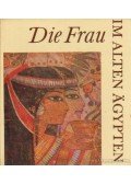 Wenig, Steffen - Die Frau im alten Ägypten