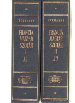 Eckhardt Sándor - Francia-magyar szótár I-II. Eckhardt Sándor - Francia-magyar szótár I-II., Budapest 1981 antikvár könyv
