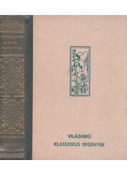 Victor Hugo - A párisi Notre Dame Victor Hugo - A párisi Notre Dame, Budapest 0 antikvár könyv