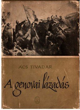 Ács Tivadar - A genovai lázadás, Budapest 1958 antikvár könyv