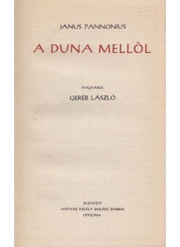 Janus Pannonius - A Duna mellől Janus Pannonius - A Duna mellől, Budapest 1940 antikvár könyv