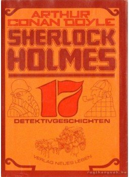 Sir Arthur Conan Doyle - Sherlock Holmes 17 Detektivgeschichten Sir Arthur Conan Doyle - Sherlock Holmes 17 Detektivgeschichten, Berlin 1982 antikvár könyv