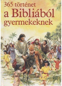 Batchelor, Mary - 365 történet a Bibliából gyermekeknek Batchelor, Mary - 365 történet a Bibliából gyermekeknek, 1990 antikvár könyv