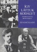 Bónis Ferenc (szerk.) - Így láttuk Kodályt