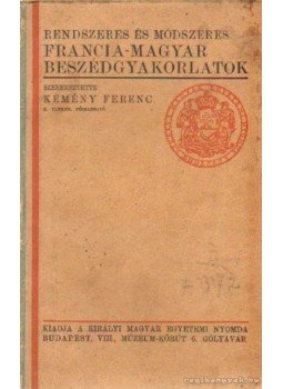 Kemény Ferenc - Francia-magyar beszédgyakorlatok Kemény Ferenc - Francia-magyar beszédgyakorlatok, Budapest 0 antikvár könyv