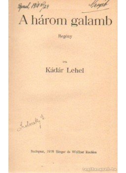 Kádár Lehel - A három galamb Kádár Lehel - A három galamb, Budapest 1918 antikvár könyv