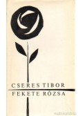 Cseres Tibor - Fekete rózsa