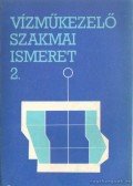Koltai András- Kovács Ernő - Vízműkezelő szakmai ismeret 2.