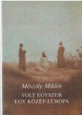 Mészöly Miklós - Volt egyszer egy Közép-Európa