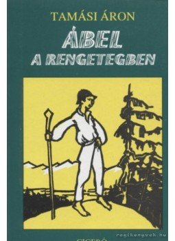 Tamási Áron - Ábel a rengetegben Tamási Áron - Ábel a rengetegben, Budapest 1997 antikvár könyv