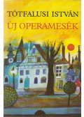 Tótfalusi István - Új operamesék