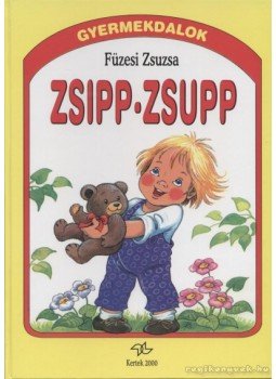 Füzesi Zsuzsa - Zsipp-zsupp Füzesi Zsuzsa - Zsipp-zsupp, Budapest 1998 antikvár könyv