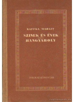 Kaffka Margit - Színek és évek / Hangyaboly Kaffka Margit - Színek és évek / Hangyaboly, Budapest 1956 antikvár könyv