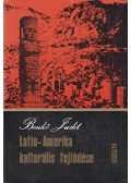 Benkő Judit - Latin-Amerika kulturális fejlődése
